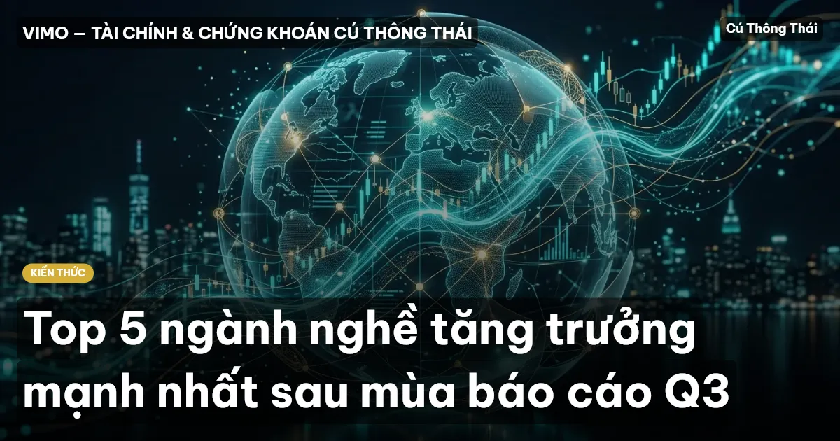 Top 5 ngành nghề tăng trưởng mạnh nhất sau mùa báo cáo Q3