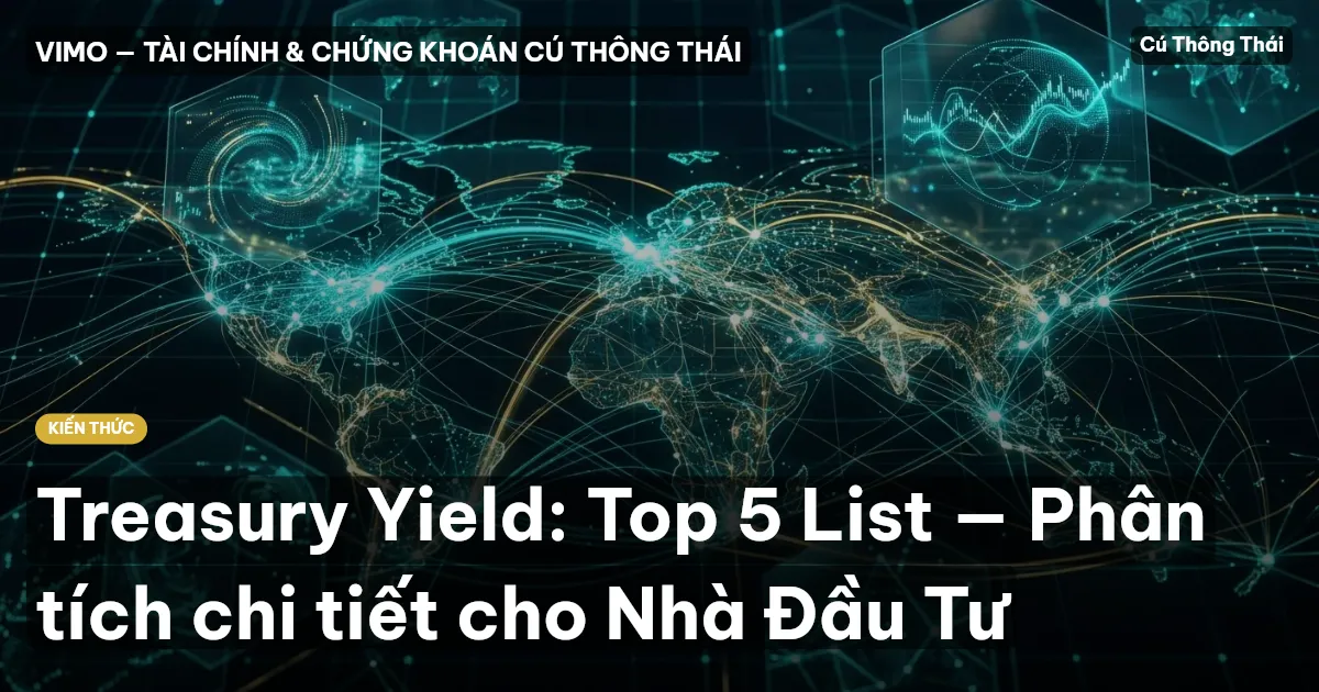 Treasury Yield: Top 5 List — Phân tích chi tiết cho Nhà Đầu Tư
