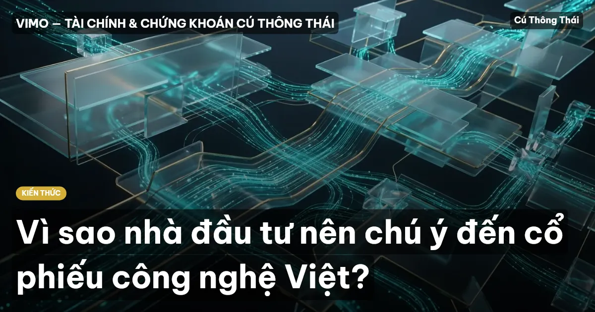 Vì sao nhà đầu tư nên chú ý đến cổ phiếu công nghệ Việt?