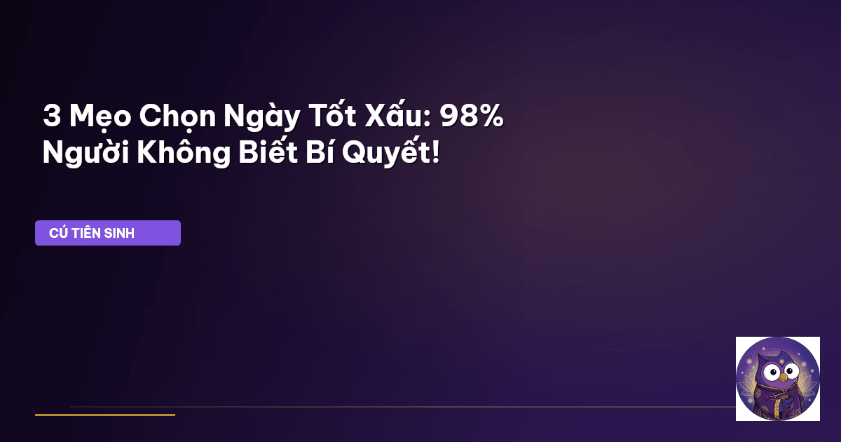chọn ngày tốt xấu