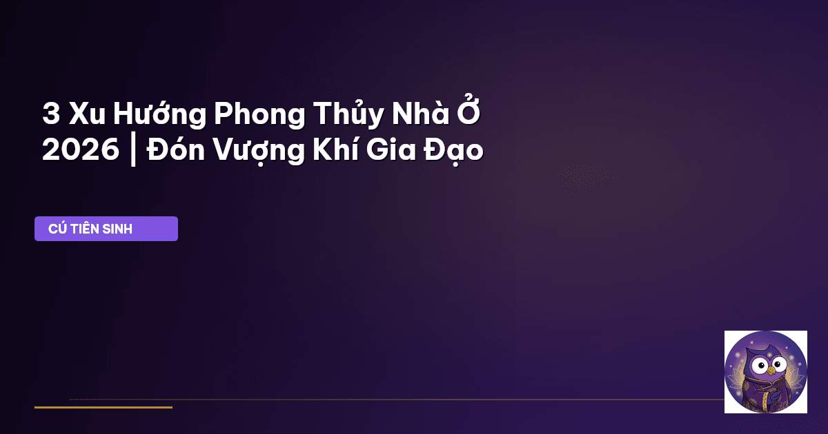 phong thủy nhà ở 2026