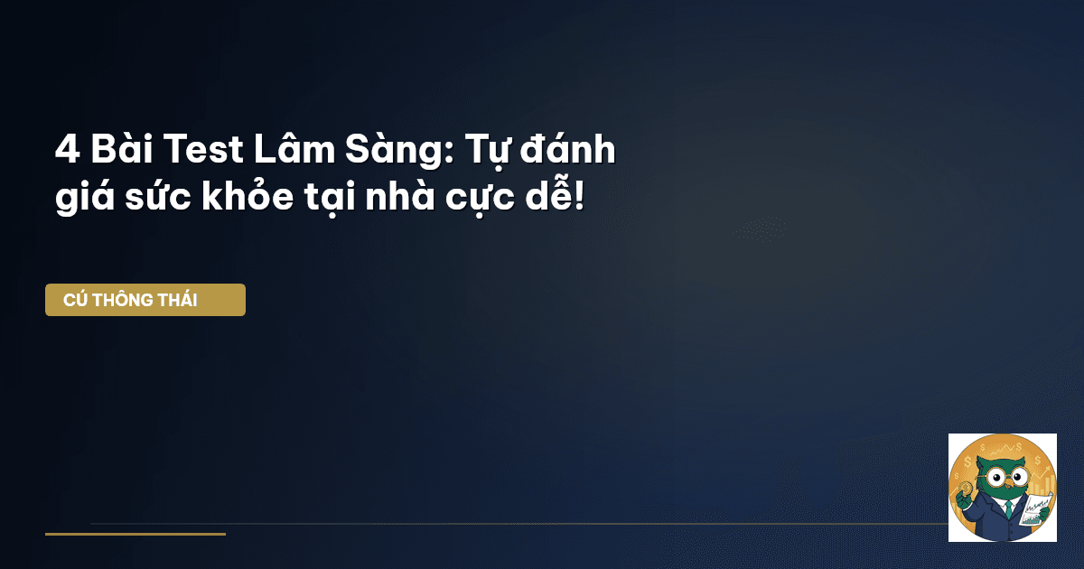 4 Bài Test Lâm Sàng: Tự đánh giá sức khỏe tại nhà cực dễ!