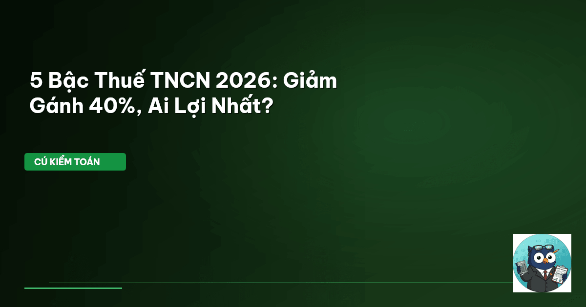 5 Bậc Thuế TNCN 2026: Giảm Gánh 40%, Ai Lợi Nhất?
