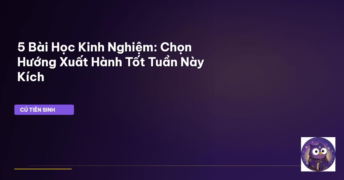 hướng xuất hành tốt tuần này