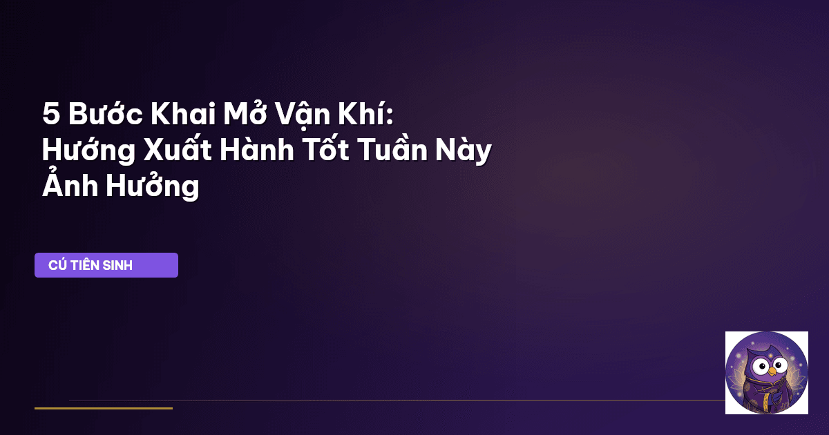 hướng xuất hành tốt tuần này