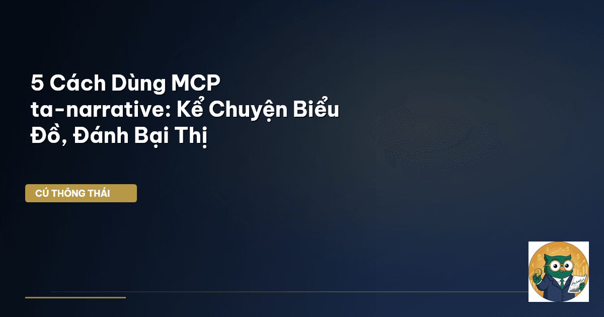 5 Cách Dùng MCP ta-narrative: Kể Chuyện Biểu Đồ, Đánh Bại Thị
