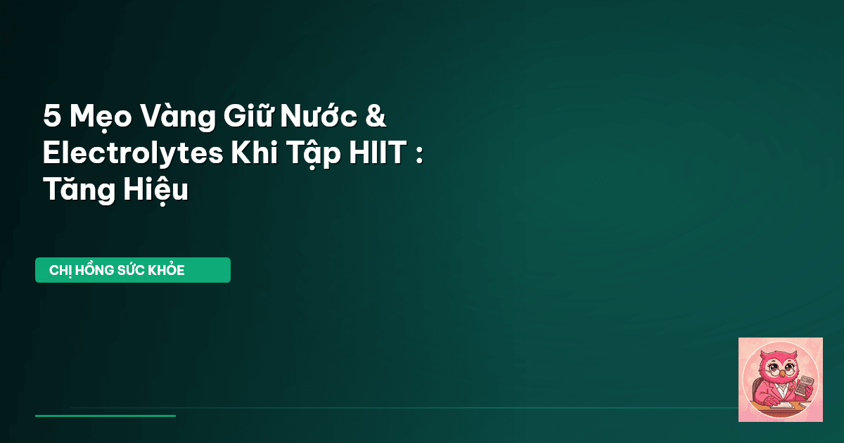 mẹo giữ nước khi tập HIIT