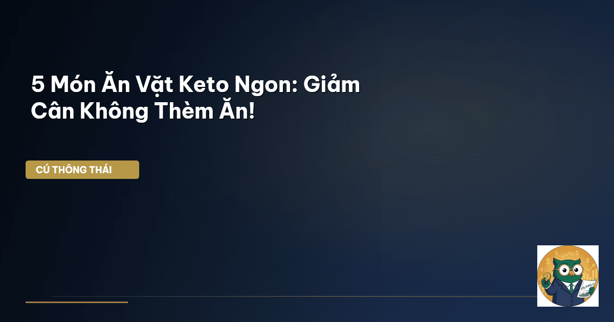 5 Món Ăn Vặt Keto Ngon: Giảm Cân Không Thèm Ăn!