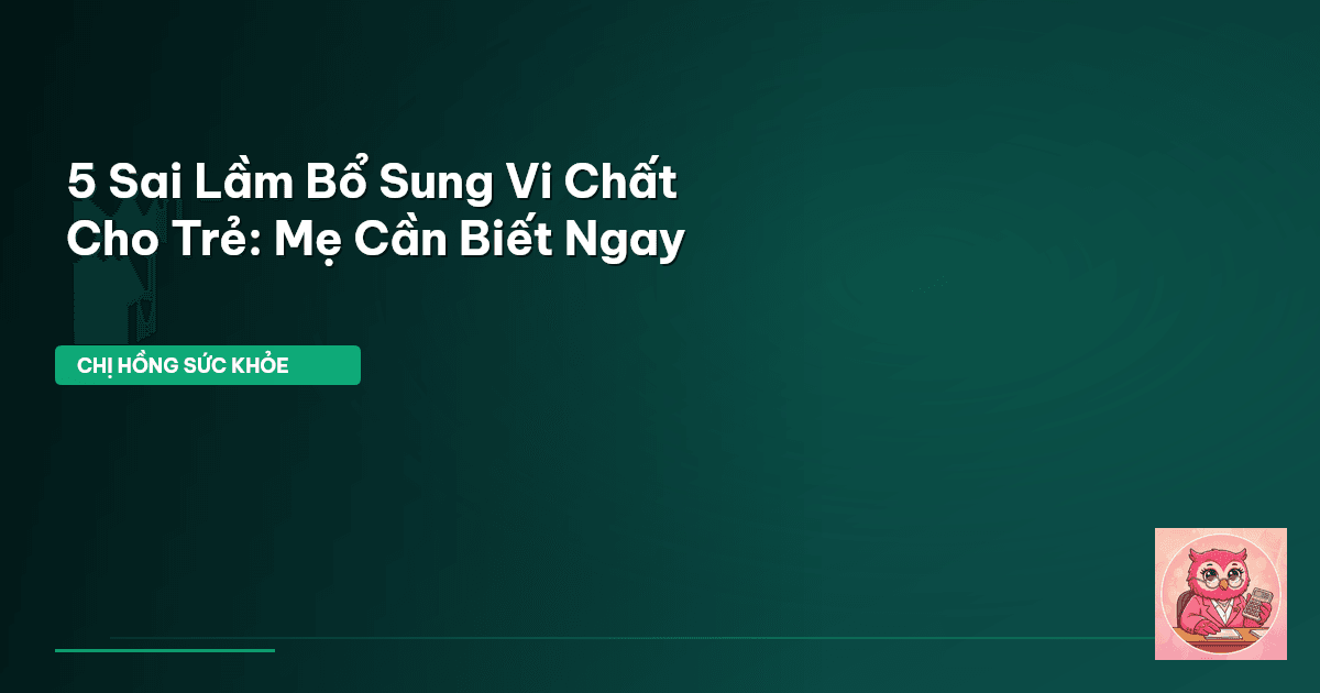 bổ sung vi chất cho trẻ