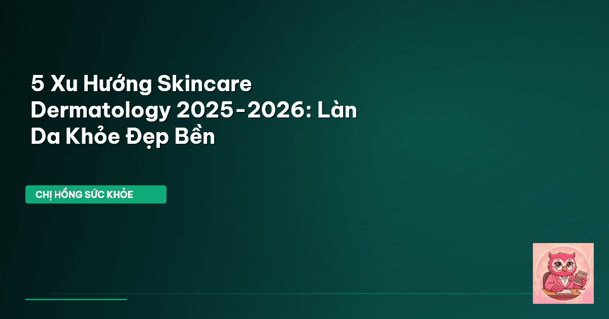 skincare dermatology xu hướng mới