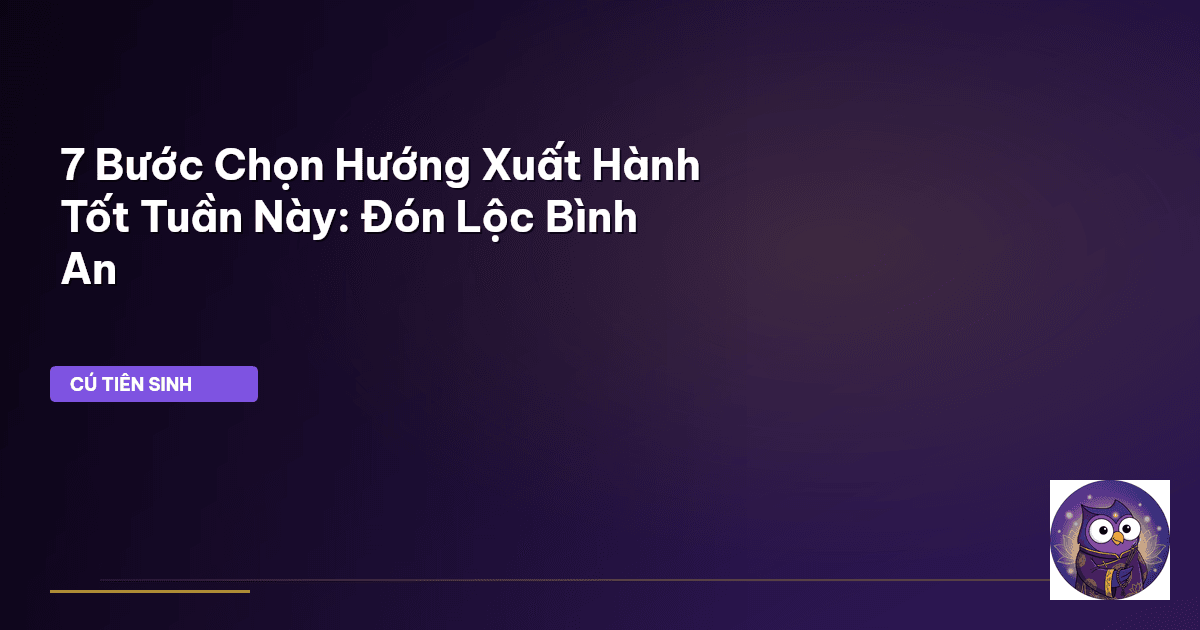 hướng xuất hành tốt tuần này