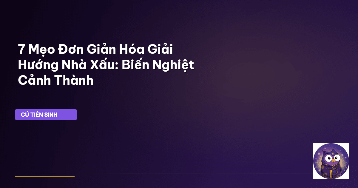 hóa giải hướng nhà xấu