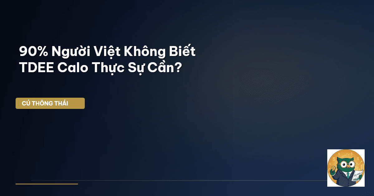90% Người Việt Không Biết TDEE Calo Thực Sự Cần?