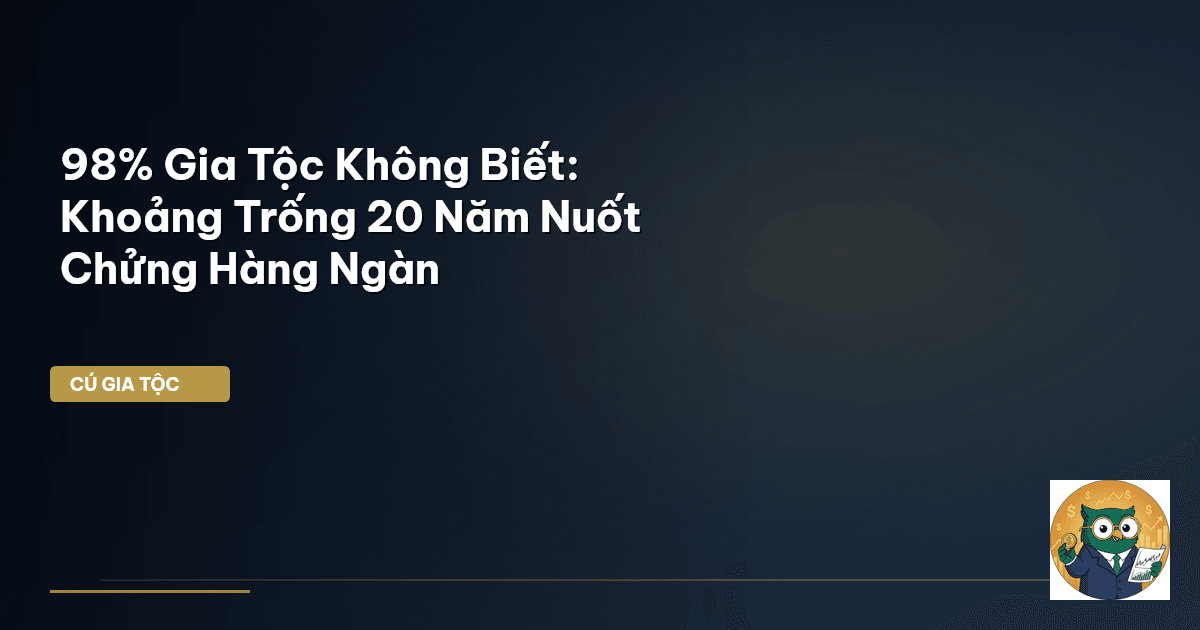 98% Gia Tộc Không Biết: Khoảng Trống 20 Năm Nuốt Chửng Hàng Ngàn