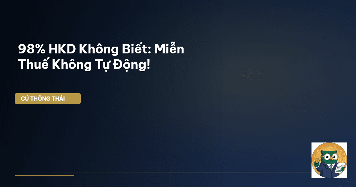 98% HKD Không Biết: Miễn Thuế Không Tự Động!