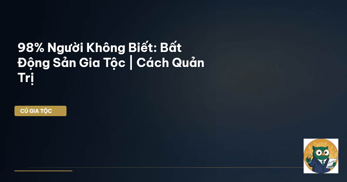 bất động sản gia tộc