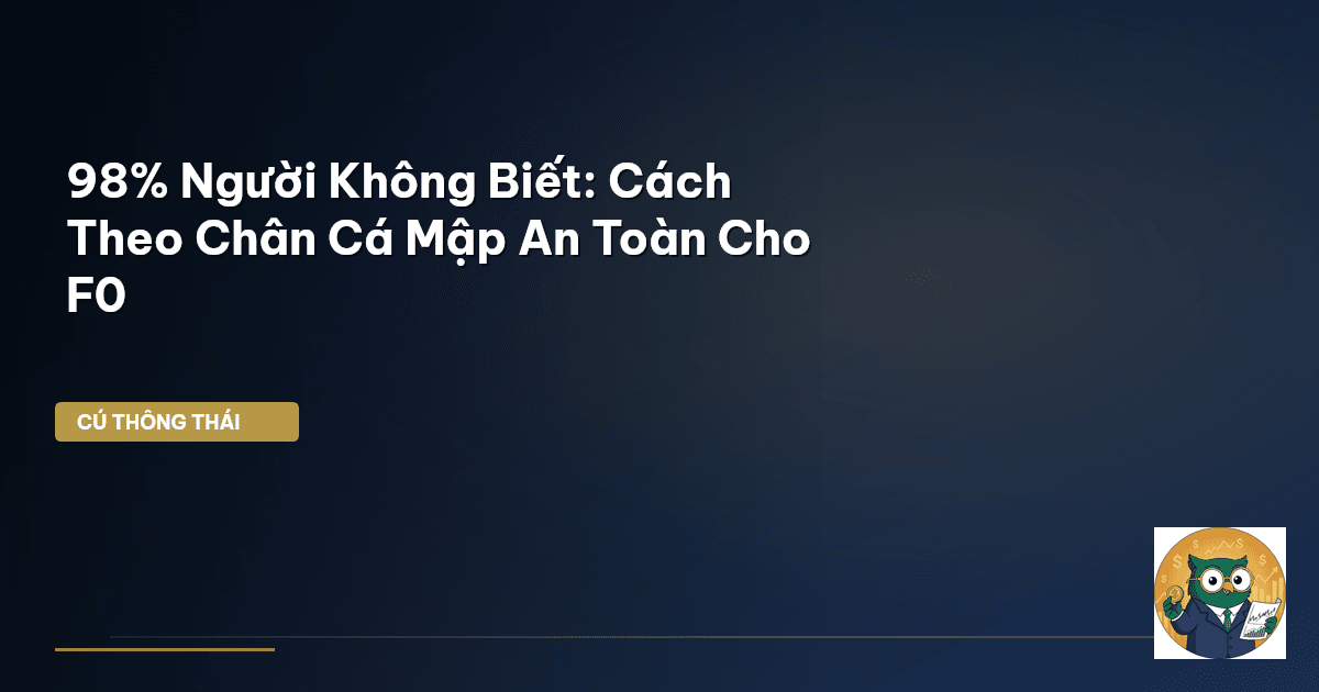 98% Người Không Biết: Cách Theo Chân Cá Mập An Toàn Cho F0