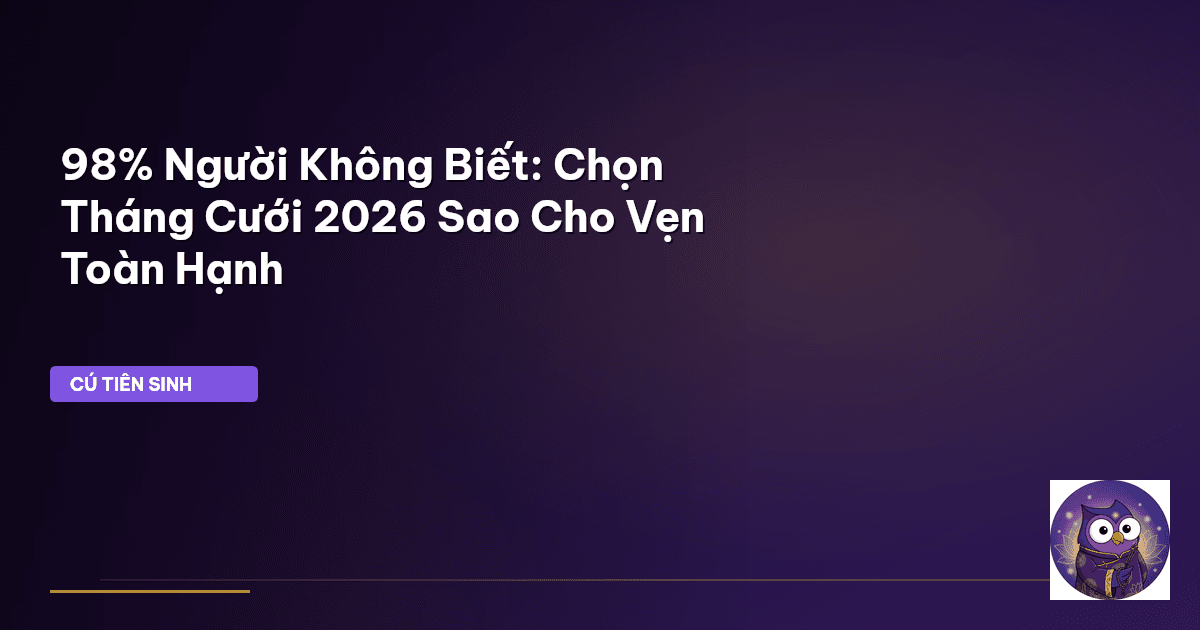 98% Người Không Biết: Chọn Tháng Cưới 2026 Sao Cho Vẹn Toàn Hạnh