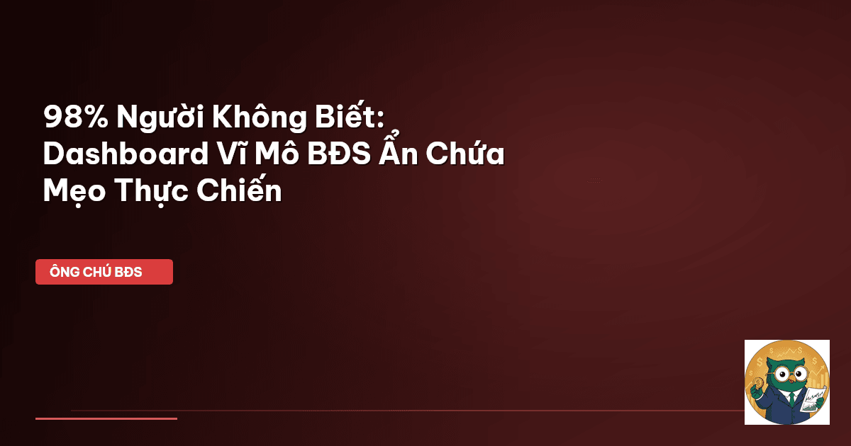 dashboard vĩ mô bđs