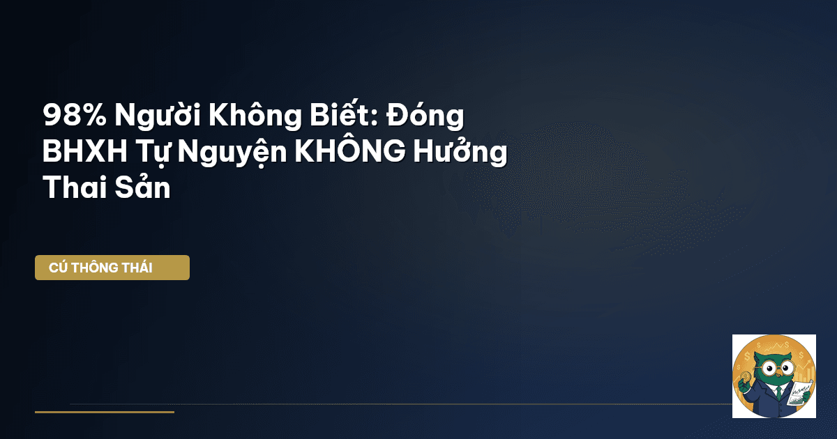 98% Người Không Biết: Đóng BHXH Tự Nguyện KHÔNG Hưởng Thai Sản