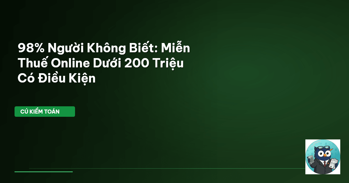 98% Người Không Biết: Miễn Thuế Online Dưới 200 Triệu Có Điều Kiện