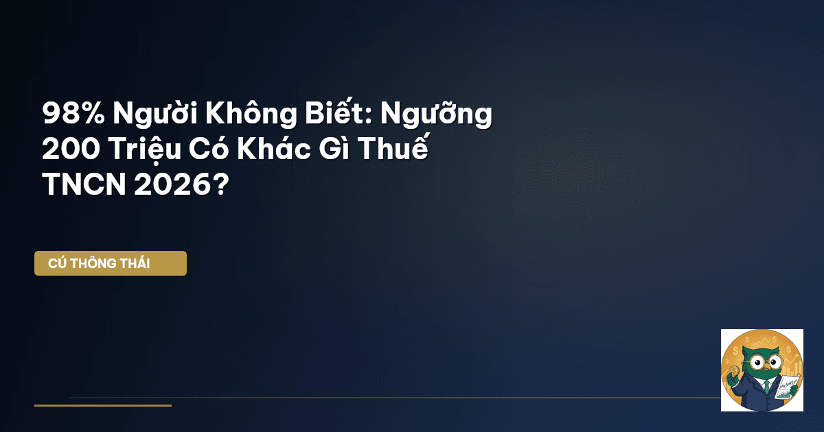 98% Người Không Biết: Ngưỡng 200 Triệu Có Khác Gì Thuế TNCN 2026?