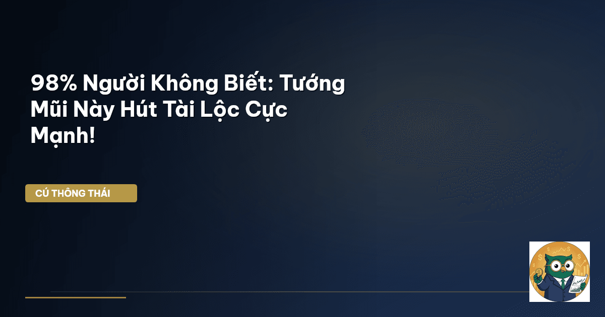98% Người Không Biết: Tướng Mũi Này Hút Tài Lộc Cực Mạnh!