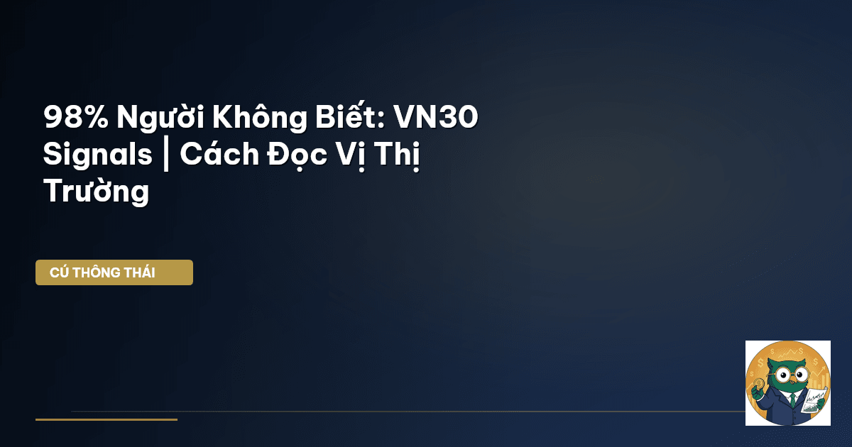 98% Người Không Biết: VN30 Signals | Cách ‘Đọc Vị’ Thị Trường