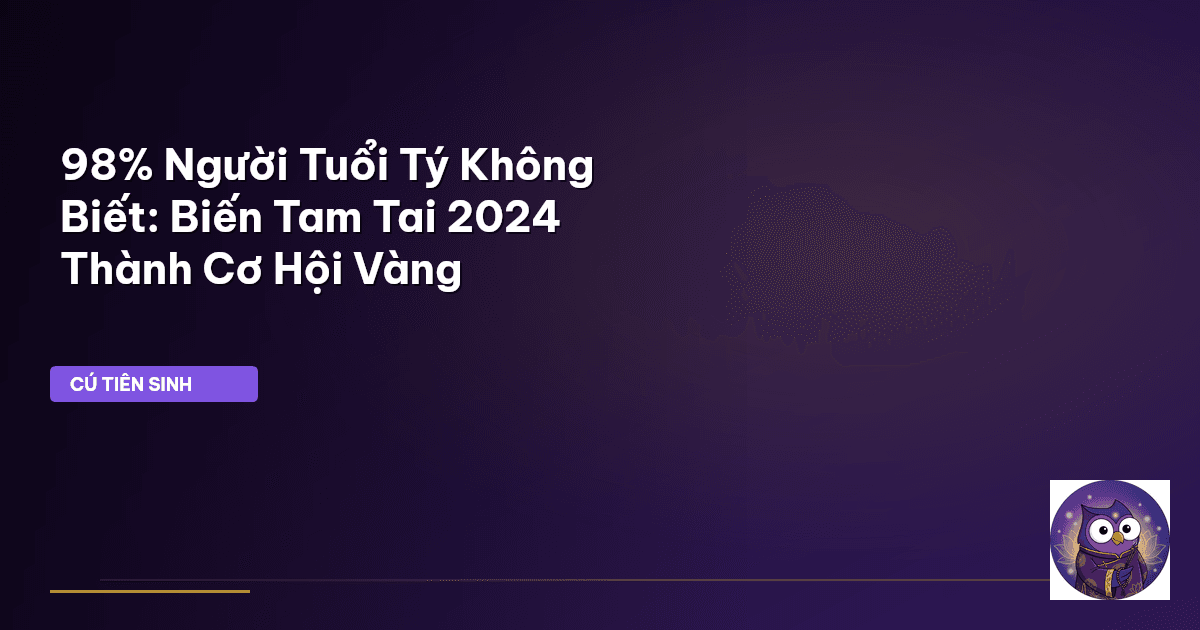 Tam Tai 2024 tuổi Tý