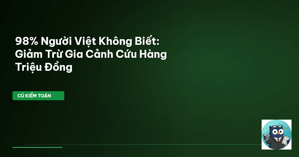 98% Người Việt Không Biết: Giảm Trừ Gia Cảnh Cứu Hàng Triệu Đồng