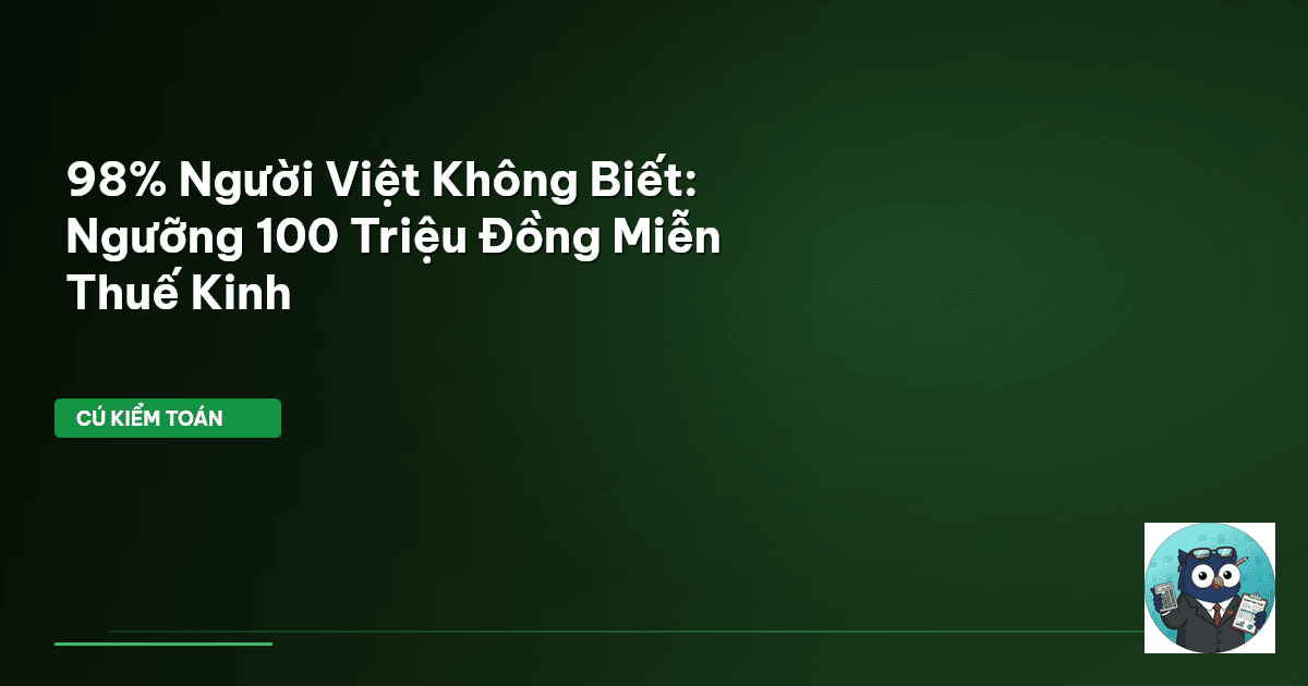 98% Người Việt Không Biết: Ngưỡng 100 Triệu Đồng Miễn Thuế Kinh