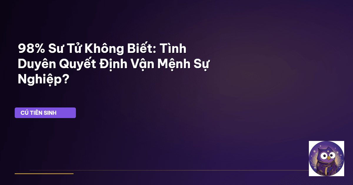 98% Sư Tử Không Biết: Tình Duyên Quyết Định Vận Mệnh Sự Nghiệp?