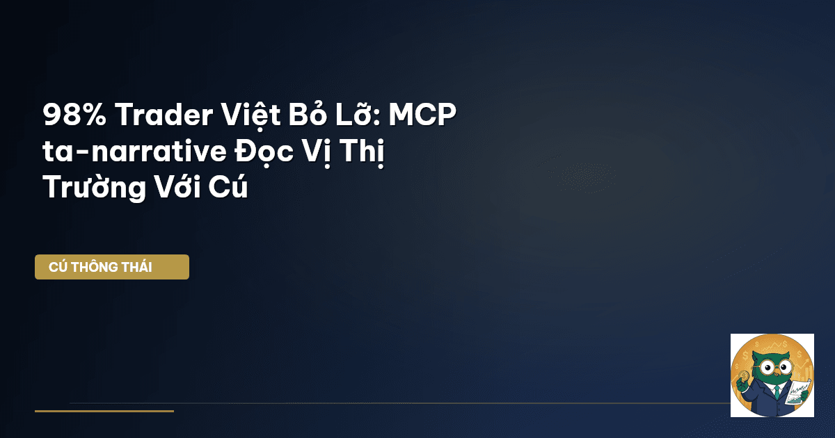 98% Trader Việt Bỏ Lỡ: MCP ta-narrative Đọc Vị Thị Trường Với Cú