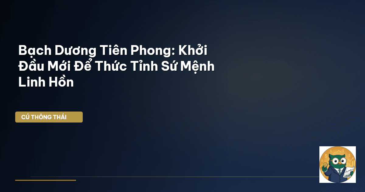 Bạch Dương Tiên Phong: Khởi Đầu Mới Để Thức Tỉnh Sứ Mệnh Linh Hồn