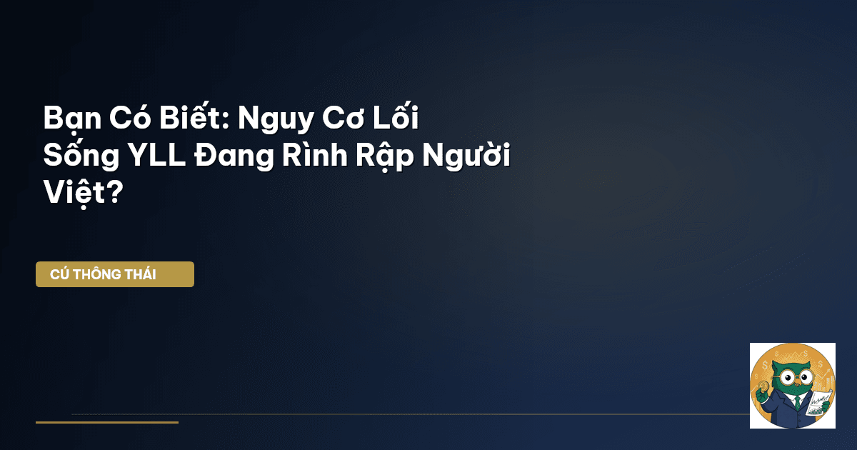 Bạn Có Biết: Nguy Cơ Lối Sống YLL Đang Rình Rập Người Việt?