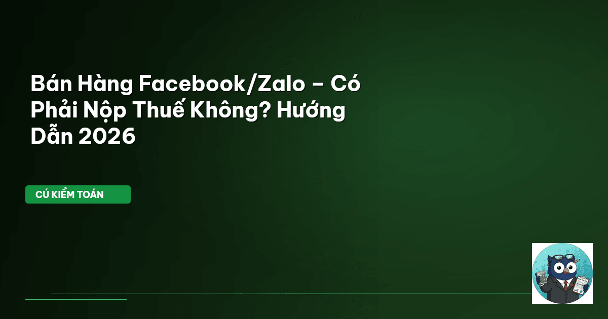 Bán Hàng Facebook/Zalo – Có Phải Nộp Thuế Không? Hướng Dẫn 2026