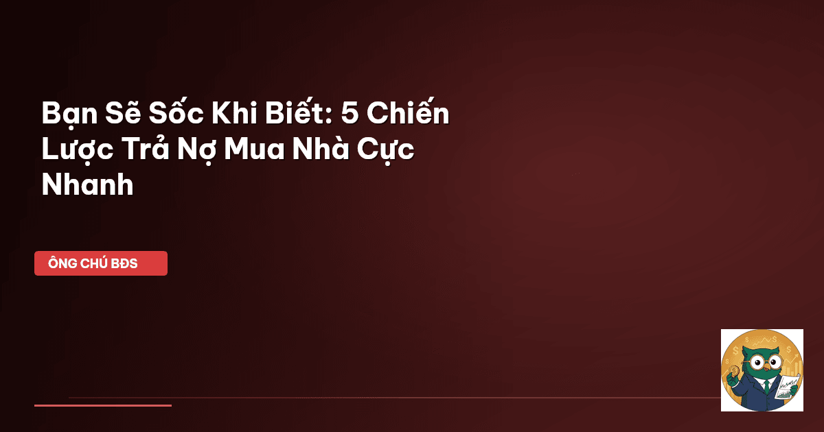 trả nợ mua nhà nhanh