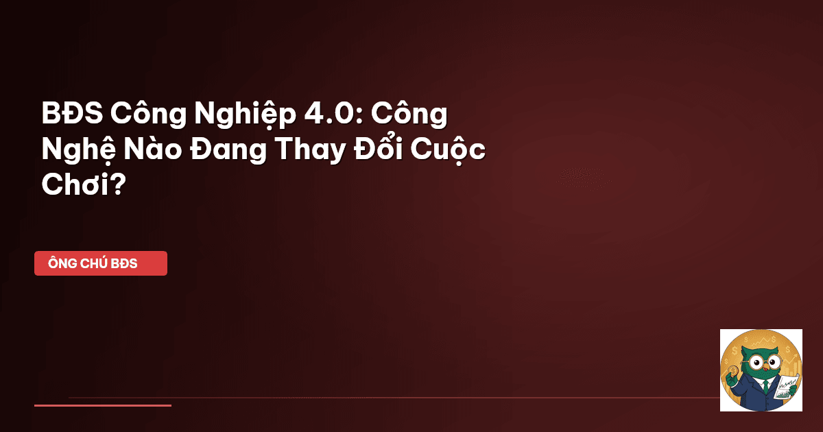 BĐS Công nghiệp 4.0
