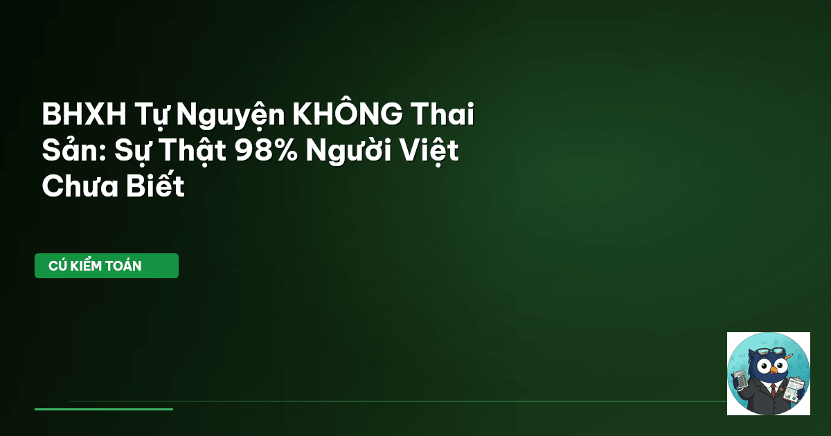BHXH Tự Nguyện KHÔNG Thai Sản: Sự Thật 98% Người Việt Chưa Biết