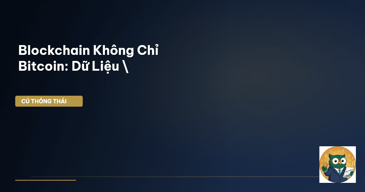 Blockchain Không Chỉ Bitcoin: Dữ Liệu \