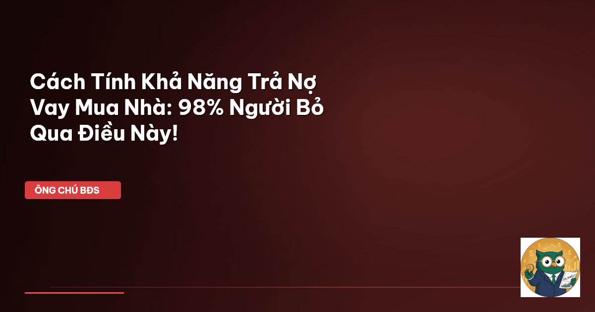 khả năng trả nợ vay mua nhà