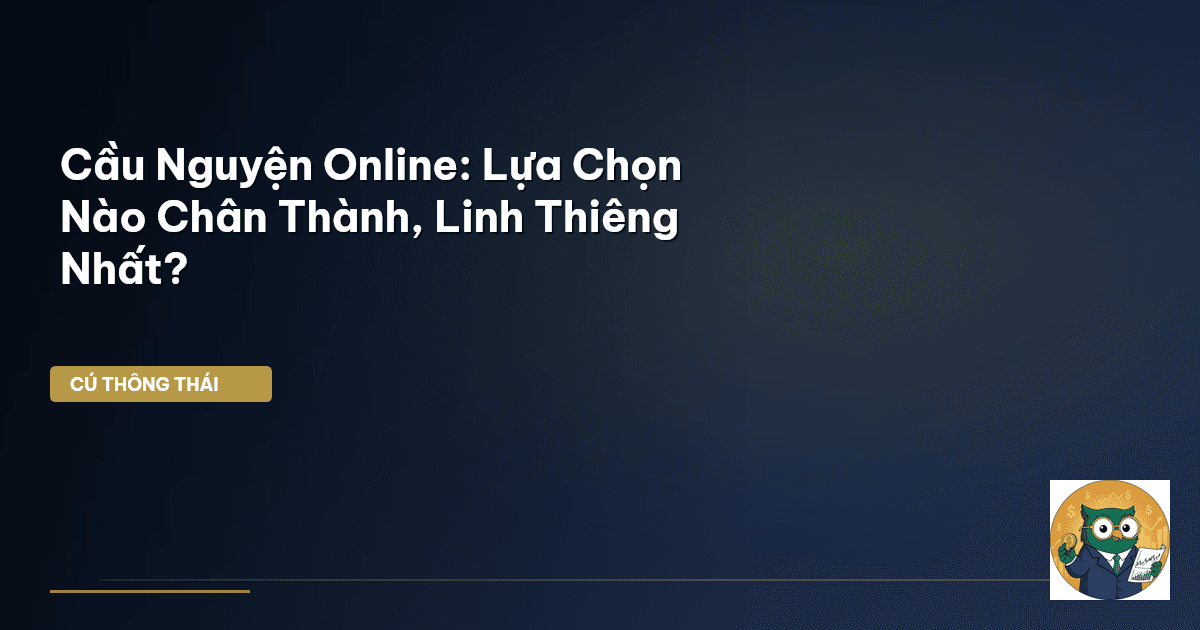 Cầu Nguyện Online: Lựa Chọn Nào Chân Thành, Linh Thiêng Nhất?