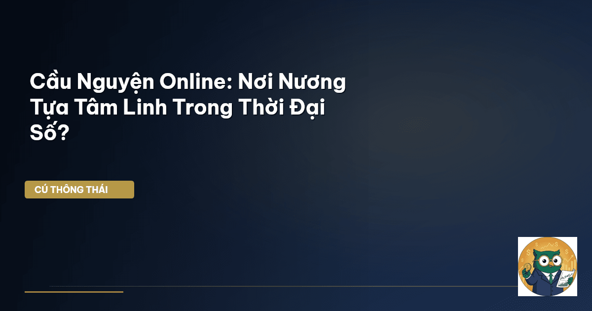 Cầu Nguyện Online: Nơi Nương Tựa Tâm Linh Trong Thời Đại Số?