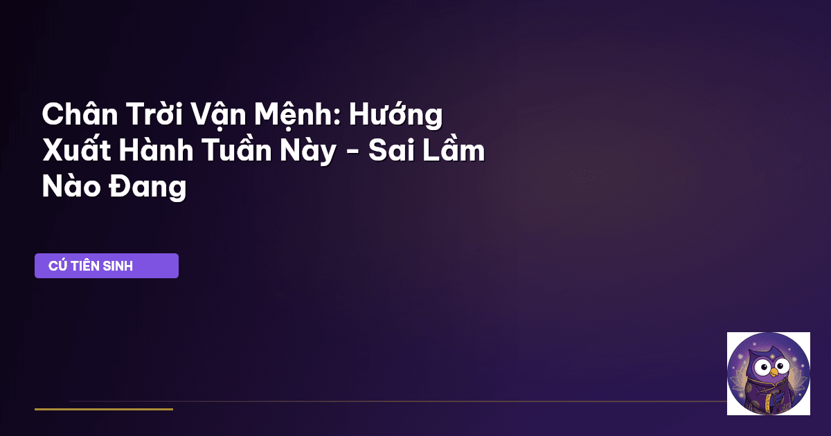 hướng xuất hành tốt tuần này