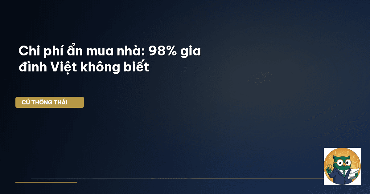 Chi phí ẩn mua nhà: 98% gia đình Việt không biết
