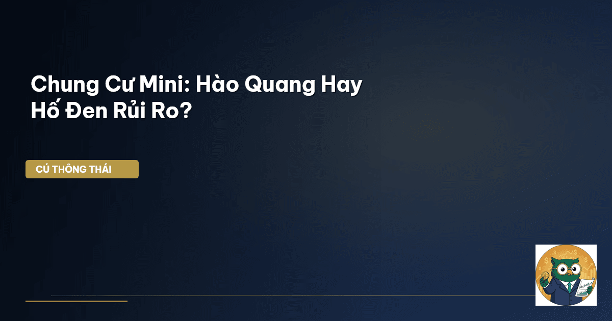 Chung Cư Mini: Hào Quang Hay Hố Đen Rủi Ro?