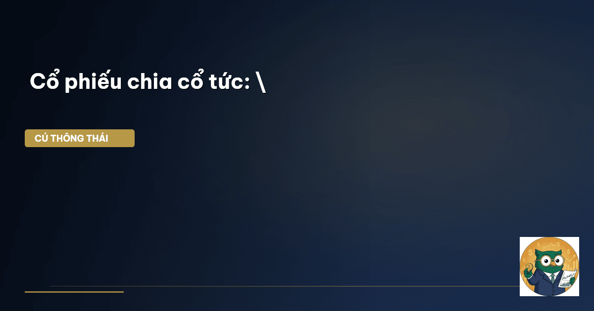 Cổ phiếu chia cổ tức: \