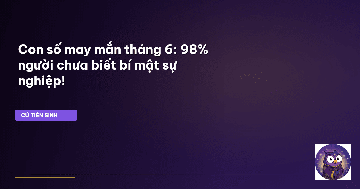 con số may mắn tháng 6