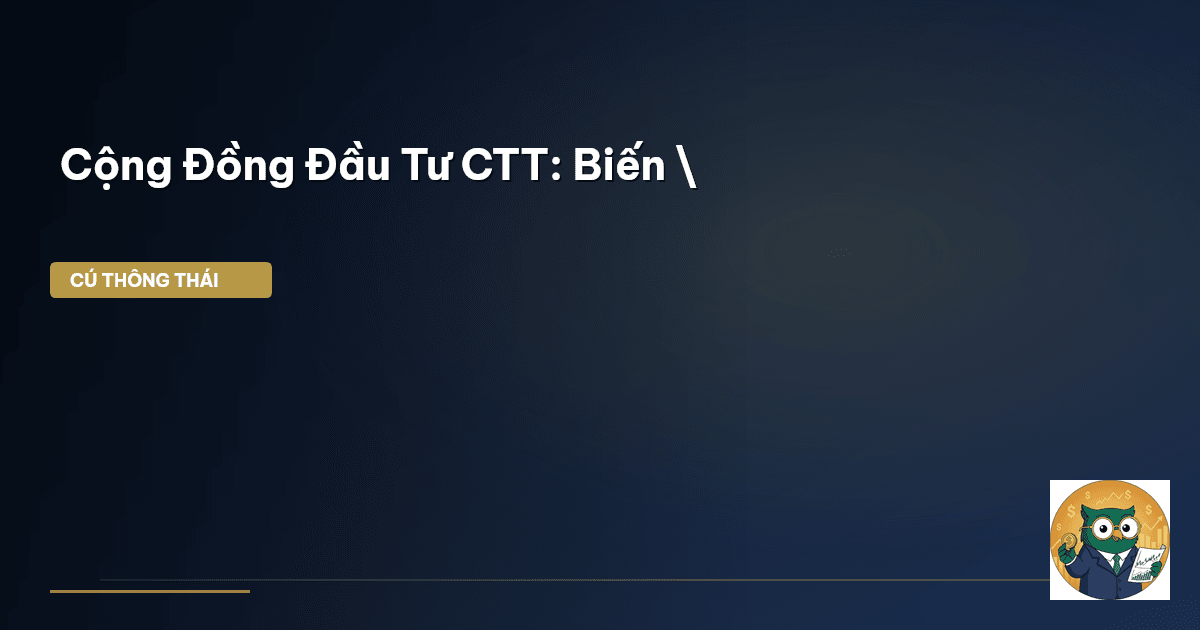 Cộng Đồng Đầu Tư CTT: Biến \