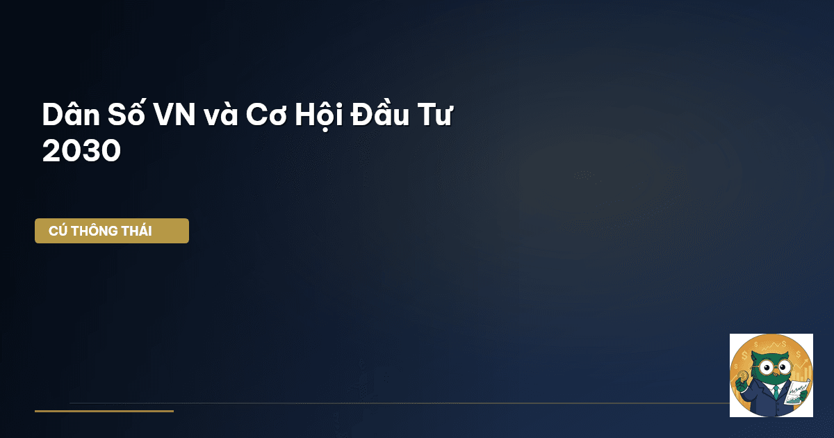 Dân Số VN và Cơ Hội Đầu Tư 2030
